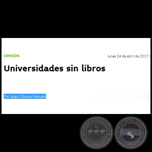 UNIVERSIDADES SIN LIBROS - Por SERGIO CCERES MERCADO - Lunes, 24 de Abril de 2017